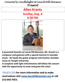 A printable flyer promoting Allan Krantz's August 6, 2017 concert at Historic Laurel Hill Mansion in Philadelphia Fairmount Park. 